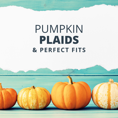 Pumpkins, Plaids & Perfect Fits